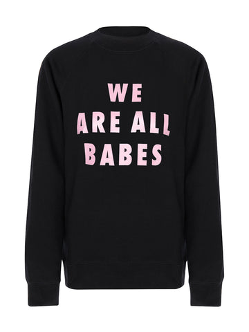 We Are All Babes Sweatshirt